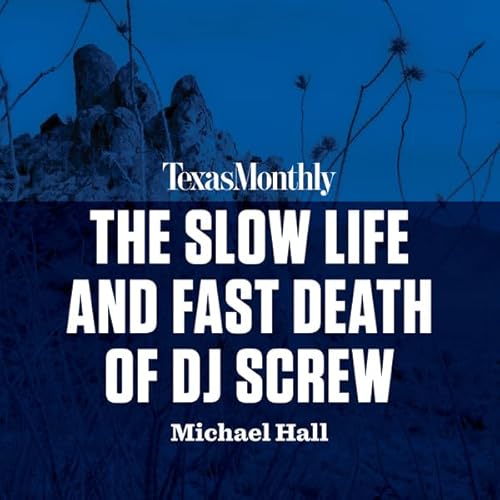 The Slow Life and Fast Death of DJ Screw Audiobook By Michael Hall cover art