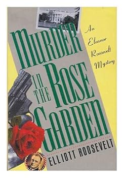 Murder In The Rose Garden - An Eleanor Roosevelt Mystery