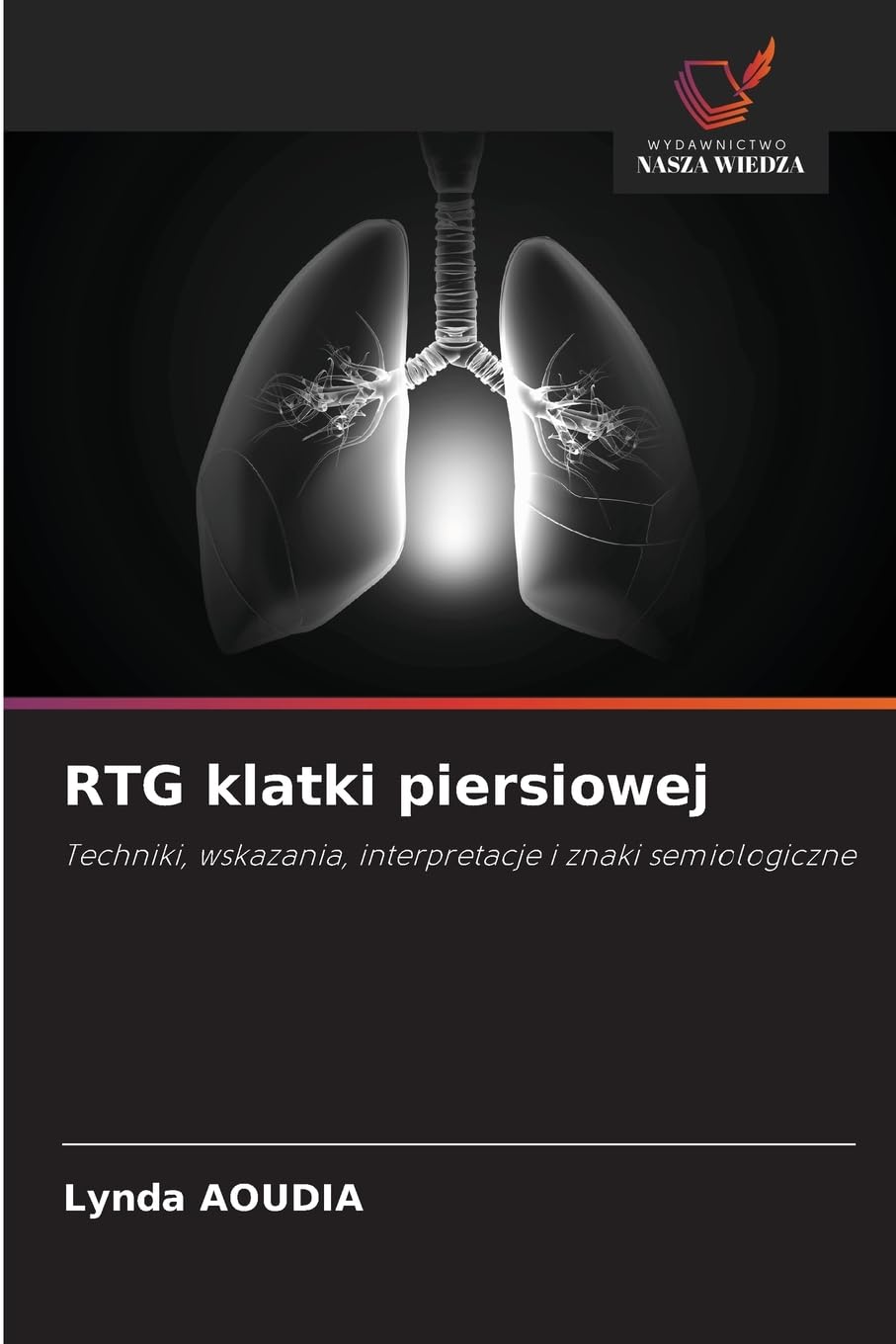 RTG klatki piersiowej: Techniki, wskazania, interpretacje i znaki semiologiczne