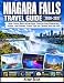 Niagara Falls Travel Guide (Full Color): Boat Tours, Best Attractions, Day-by-Day Itineraries, Hotels, and Insider Travel Tips for Canada and the USA