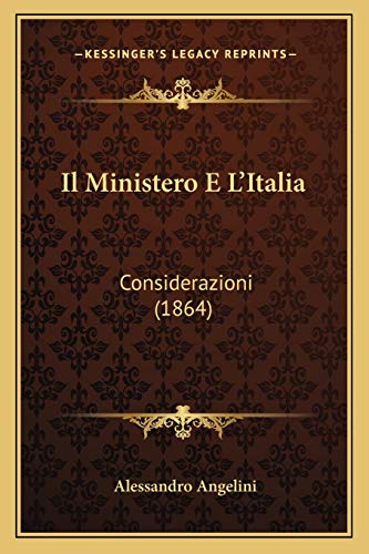 Il Ministero E L'Italia: Considerazioni (1864) (Italian Edition)
