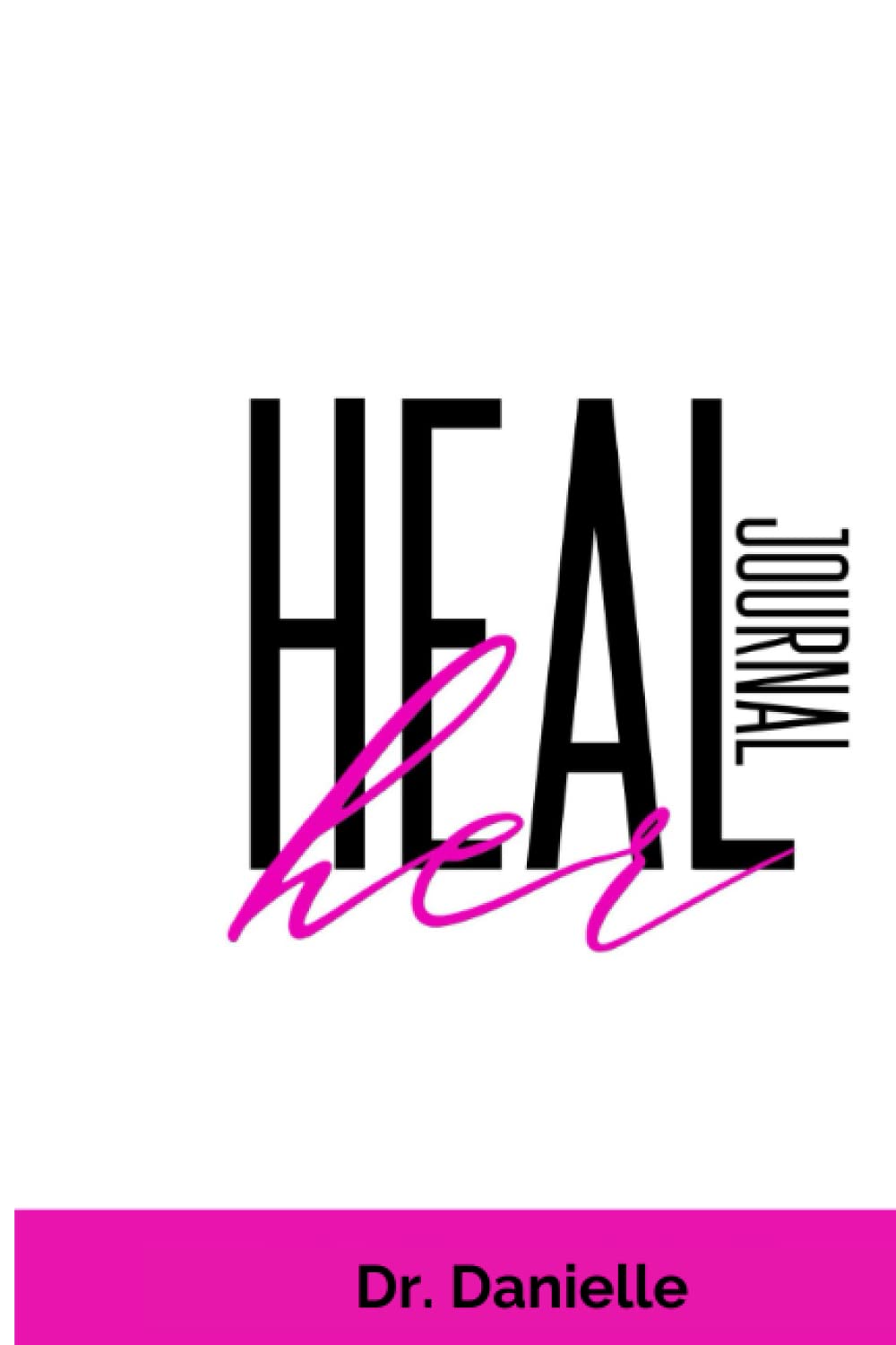 HEALHER Journal: I'm P.R.E.T.T.Y-Her Healed