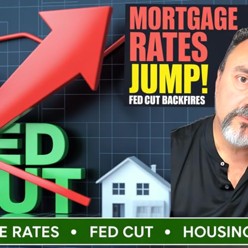 S2025 Ep62: Fed Rate Cut Backfires! Mortgage Rates Jump — Lock In Before It’s Too Late cover art