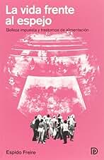 La Vida Frente Al Espejo: Belleza impuesta y trastornos de alimentación (MODELOS PARA ARMAR)