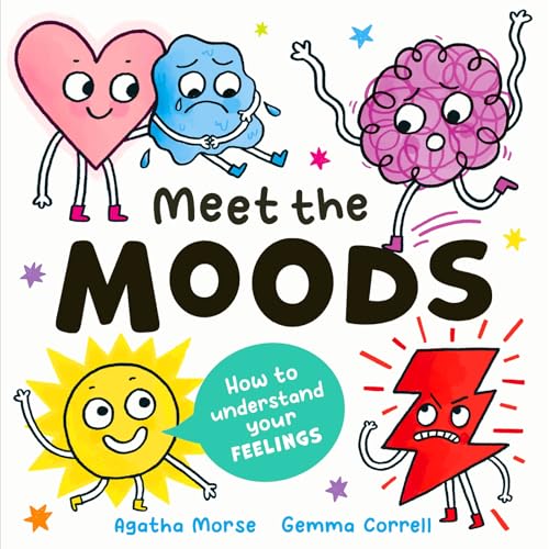 Meet The Moods: How To Understand Your Feelings