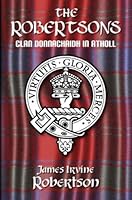 The Robertsons: Clan Donnachaidh in Atholl 1904440630 Book Cover