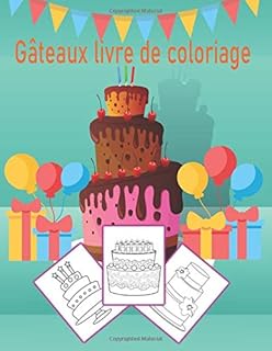 Gâteaux livre de coloriage: pour les enfants et les adultes qui adorent les gâteaux et dessert