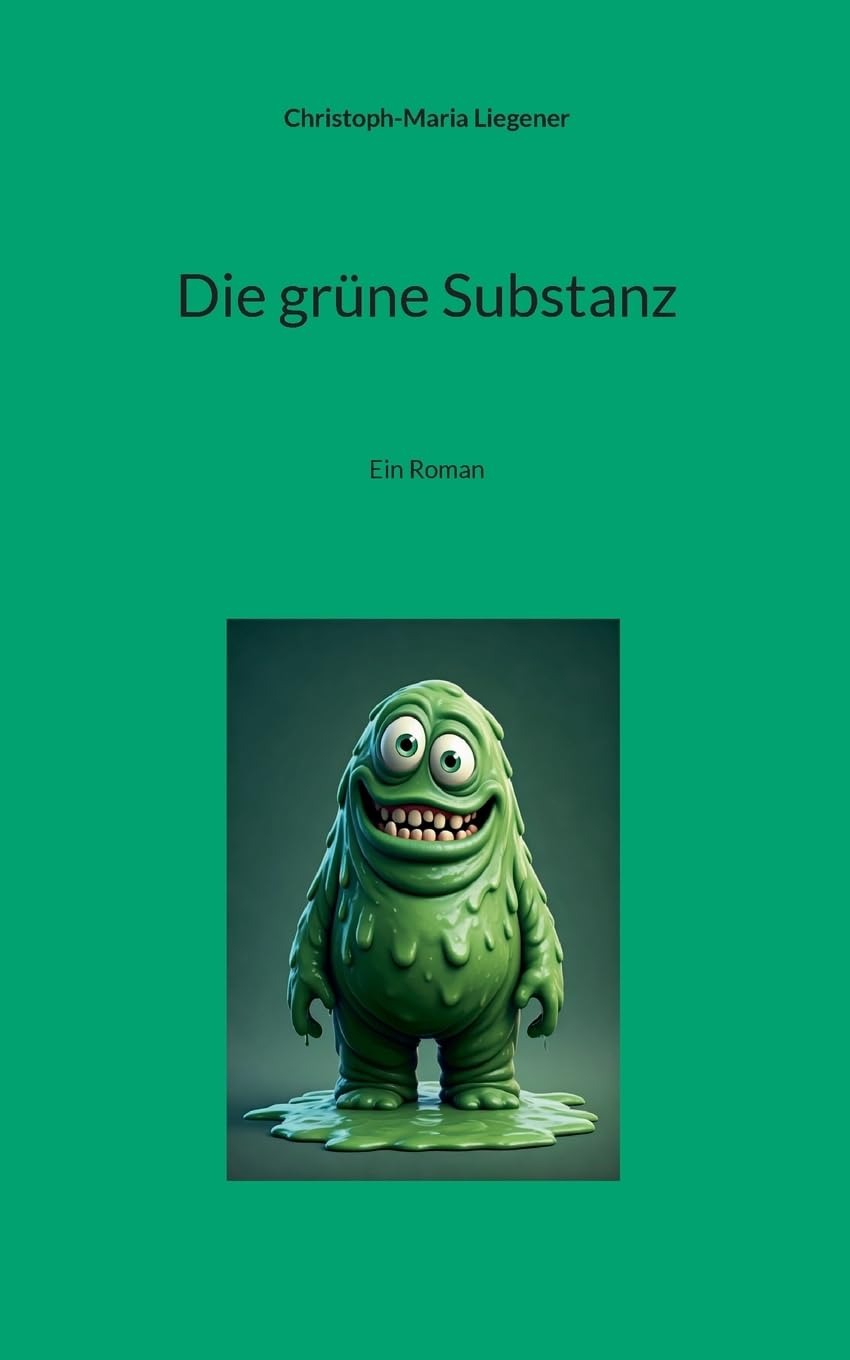 Die grüne Substanz: Ein Roman