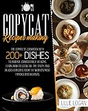 COPYCAT RECIPES MAKING: Learn how to cook all the tasty and delicious recipes from the world’s most famous restaurants. The complete cookbook with 200+ ... comfortably at home. (English Edition)