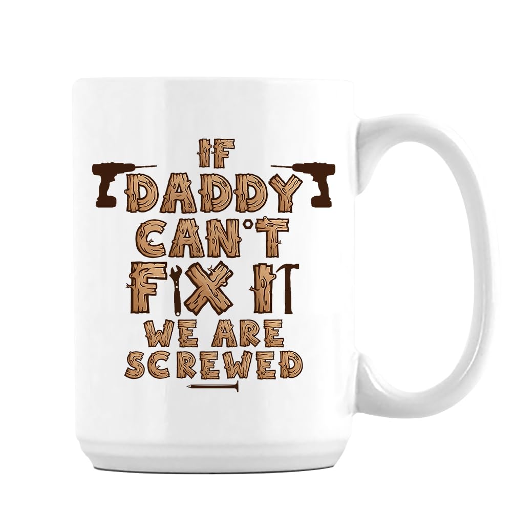 Getagift If Dad Can't Fix It We're All Screwed, Father's Day Gift, 15oz Coffee Mug. (White)