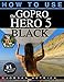 GoPro: How To Use The GoPro Hero 5 Black