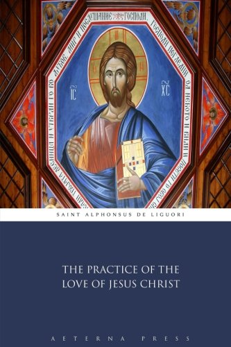 The Practice of the Love of Jesus Christ 1785166794 Book Cover