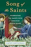 Song of the Saints: Celebrating the Saints with Anglican Prayer Beads