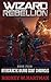 Wizard Rebellion (Intergalactic Wizard Scout Chronicles Book 5)