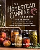 The Homestead Canning Cookbook: 150+ Recipes for Home Food Preservation | Water Bath and Pressure Canning (The Homestead Essentials)
