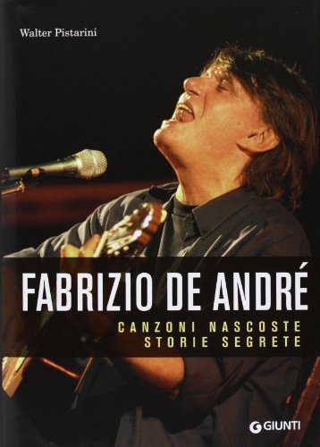 Fabrizio De André. Canzoni nascoste. Storie segrete
