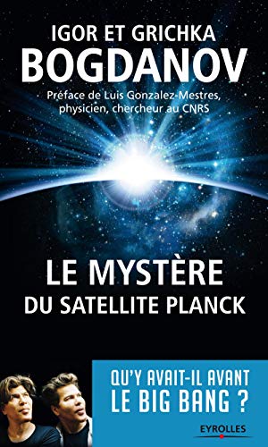 Télécharger Le mystère du satellite Planck: Qu'y avait-il avant le Big Bang ? livre En ligne