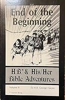 End of the beginning (H.B. & his/her Bible adventures) 0937959448 Book Cover