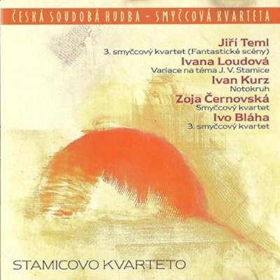Teml: 3 Smyccovy Kvartet / Loudova: Variace na Tema Jana Vaclava Stamice / Blaha: 3 Smyccovy Kvartet / Kurz: Notokruh / Cernovska: Smyccovy Kvartet