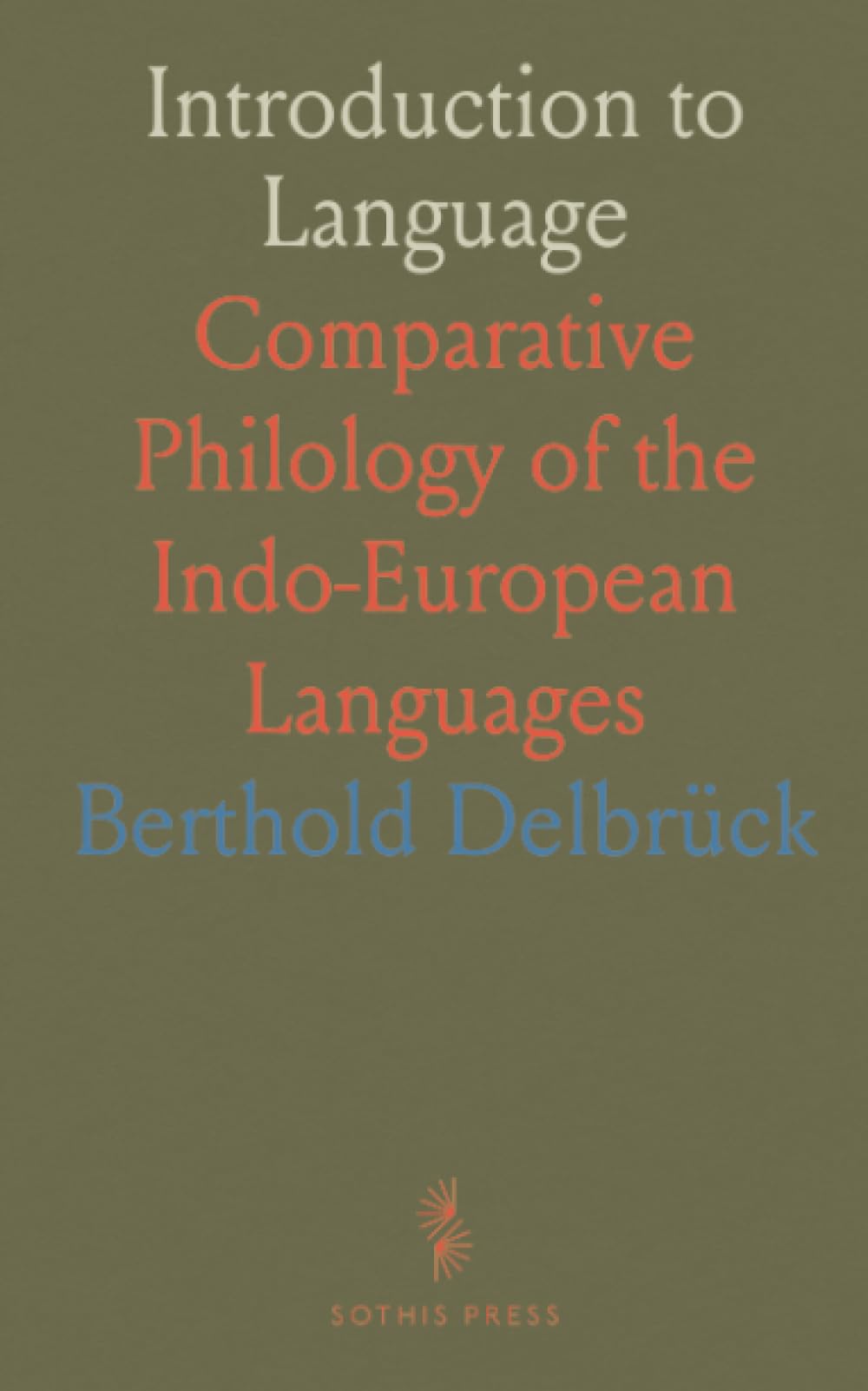 Introduction to Language: Comparative Philology of the Indo-European Languages