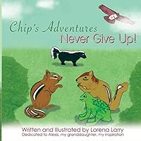Chip's Adventures Never Give Up! 1942901275 Book Cover