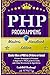 Produktbild Php: Programming, Master's Handbook: A TRUE Beginner's Guide! Problem Solving, Code, Data Science, Data Structures & Algorithms (Code like a PRO in ... engineering, r programming, iOS development,)