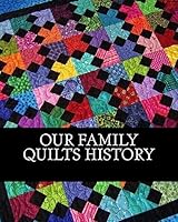Our Family Quilt History 1533473293 Book Cover