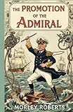  The Promotion of the Admiral: A Hilarious Collection of British Naval Short Stories from the Early 1900s