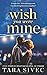Wish You Were Mine: A heart-wrenching story about first loves and second chances