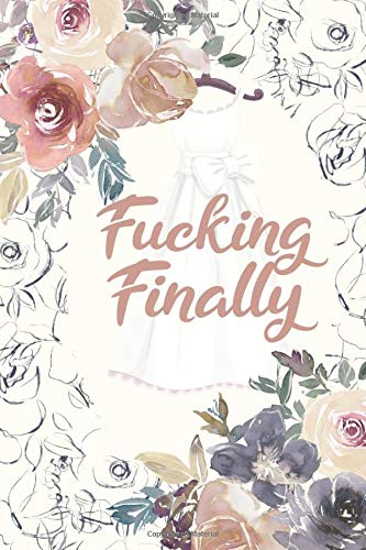 Télécharger Fucking Finally: Vintage Floral Lined Notebook Journal - Cute, Funny Engagement Gag Gift for Bride t Francais PDF