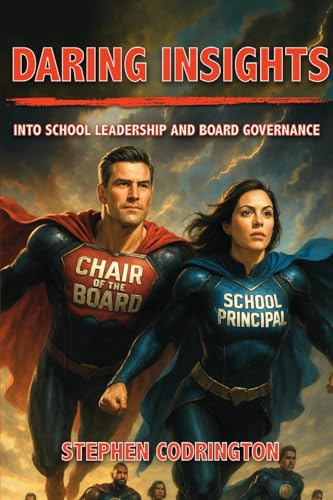 Daring Insights Into School Leadership And Board Governance