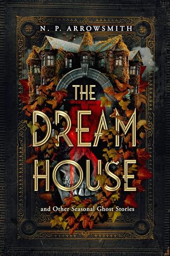 The Dream House and Other Seasonal Ghost Stories