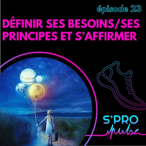 D&eacute;finir ses besoins, ses principes et s'affirmer