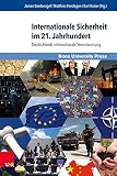 Internationale Sicherheit Im 21. Jahrhundert: Deutschlands Internationale Verantwortung (Internationale Beziehungen. Theorie und Geschichte, 13) (German Edition)