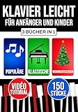 Klavier leicht für Anfänger und Kinder: Lerne sofort mit 3 fortschreitenden Stufen. Inklusive Theorie, Technik und Notenlesen. Beliebte, klassische und weihnachtliche Stücke.