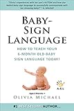 BABY SIGN LANGUAGE BOOK: How to teach your 6 month old baby sign language Today!