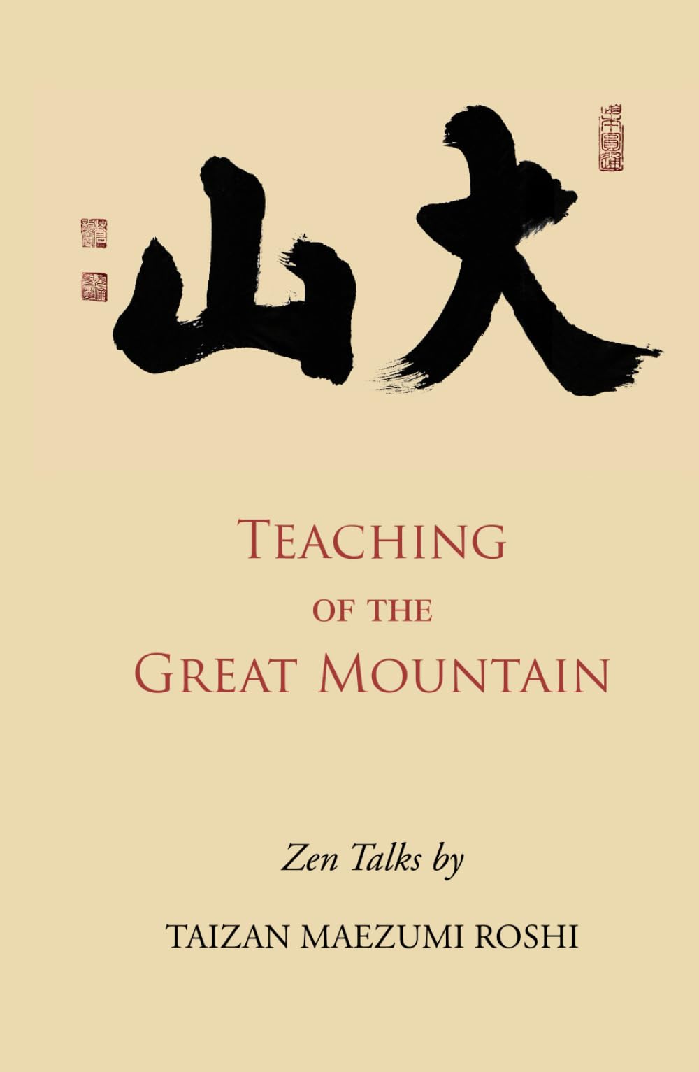 Teaching of the Great Mountain: Zen Talks by Taizan Maezumi