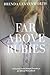 Far Above Rubies: A Practical Guide through Proverbs 31 for Biblical Womanhood
