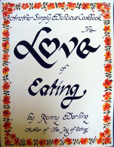 The Love of Eating: Another Simply Delicious Co... 0930440013 Book Cover