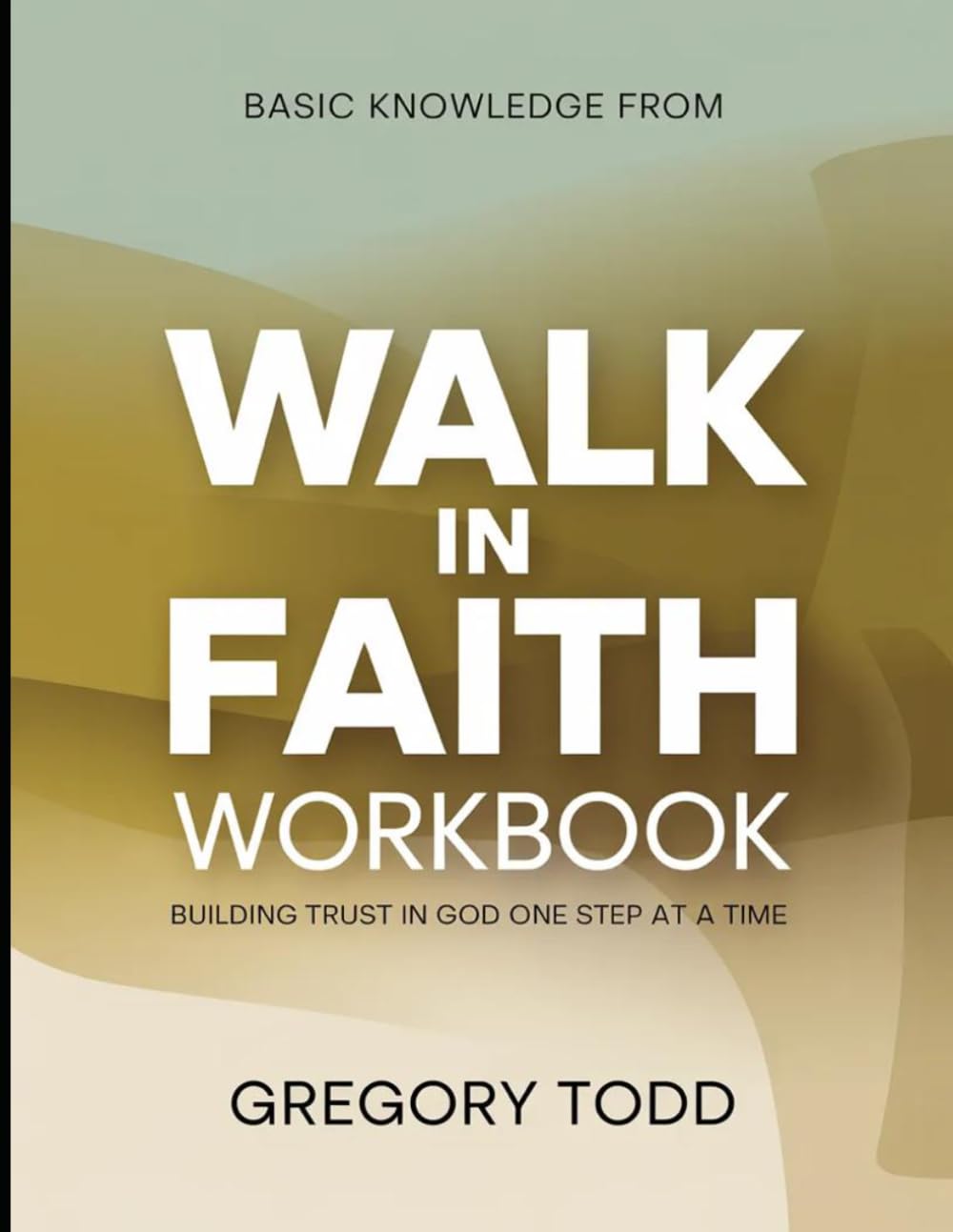 Basic Knowledge from Walk in Faith: Building Trust in God One Step at a Time