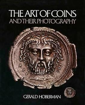 The Art of Coins and Their Photography: An illustrated photographic treatise with an introduction to numismatics