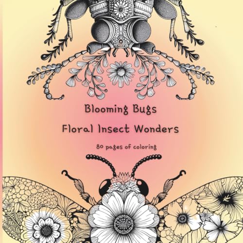 Blooming Bugs -Floral Insect Wonders: Coloring...