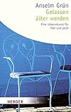  Gelassen älter werden: Eine Lebenskunst für hier und jetzt (HERDER spektrum)