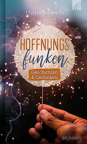Hoffnungsfunken: Geschichten & Gedanken