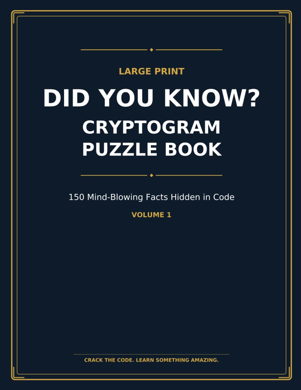 Did You Know? Cryptogram Puzzle Book for Adults: 150 Large Print Code-Breaking Puzzles with Mind-Blowing Facts, Hints, Decoder Grid and Full ... Weird Science, Human Body and Space Trivia