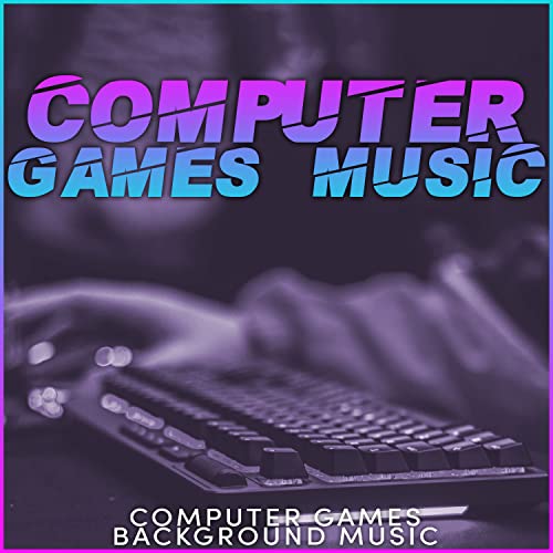 Computer Games Music von Computer Games Background Music bei Amazon