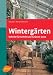 Produktbild Wintergärten: Schritt für Schritt zur grünen Oase (Garten-Ratgeber)