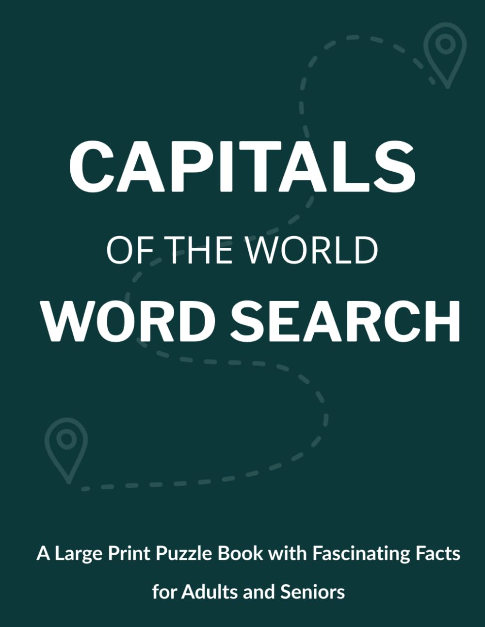 Capitals of the World Word Search: A Large Print Puzzle Book with Fascinating Facts for Adults and Seniors