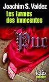  Les larmes des innocentes: Les aventures et vaillances de Jacques de Moroges, enquêteur et bon compagnon de Charles de Bourgogne, dit «Charles le Téméraire», grand-duc d\'Occident