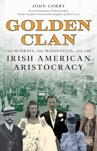 Golden Clan: The Murrays, the McDonnells, and the Irish American Aristocracy